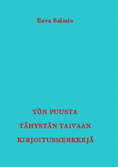 ebook: Yön puusta tähystän taivaan kirjoitusmerkkejä
