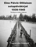 eBook: Eino Päiviö Ollilaisen sotapäiväkirjat 1939-1945