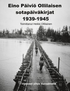 eBook: Eino Päiviö Ollilaisen sotapäiväkirjat 1939-1945
