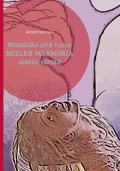 eBook: Mistähän sitä tuota mielen marmoria oikein riittää