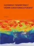 ebook: Olemmeko ymmärtäneet väärin ilmastomuutoksen?