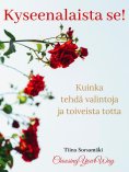 eBook: Kyseenalaista se! Kuinka tehdä valintoja ja toiveista totta