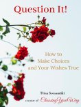 eBook: Question it! How to Make Choices and Your Wishes True