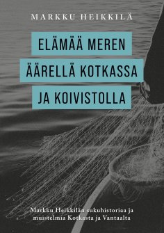 ebook: Elämää meren äärellä Kotkassa ja Koivistolla