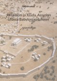 eBook: Jerusalem ja Juuda, Assyrian uhasta Babylonian tuhoon