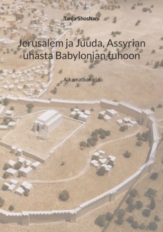 eBook: Jerusalem ja Juuda, Assyrian uhasta Babylonian tuhoon