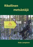ebook: Rikollinen metsästäjä