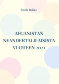 ebook: AFGANISTAN neandertalilaisista vuoteen 2021