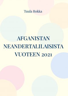 ebook: AFGANISTAN neandertalilaisista vuoteen 2021