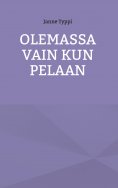 eBook: Olemassa vain kun pelaan