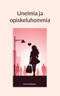 eBook: Unelmia ja opiskeluhommia
