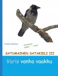 eBook: Satumainen satakieli III Varis vanha vaakku