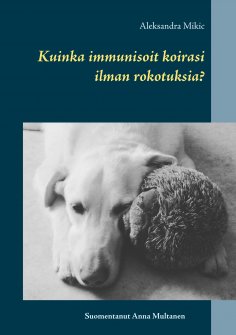 eBook: Kuinka immunisoit koirasi ilman rokotuksia?