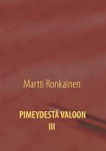 ebook: Pimeydestä valoon III