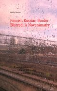 eBook: Finnish Russian Border Blurred: A Noveramatry