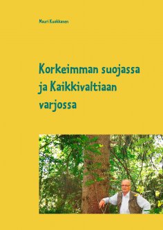 ebook: Korkeimman suojassa ja Kaikkivaltiaan varjossa
