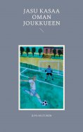 ebook: Jasu kasaa oman joukkueen