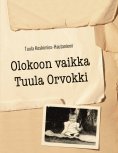 eBook: Olokoon vaikka Tuula Orvokki