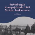 ebook: Strömbergin Konepajakoulu 1963 Meidän luokkamme