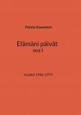 ebook: Elämäni päivät osa I