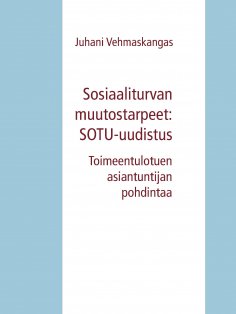 eBook: Sosiaaliturvan muutostarpeet: SOTU-uudistus