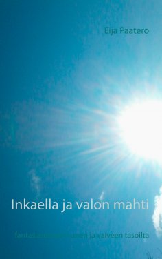 ebook: Inkaella ja valon mahti