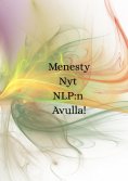 eBook: Menesty Nyt NLP:n Avulla!