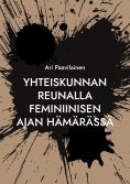 eBook: Yhteiskunnan reunalla feminiinisen ajan hämärässä