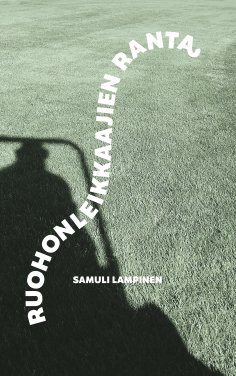 ebook: Ruohonleikkaajien ranta
