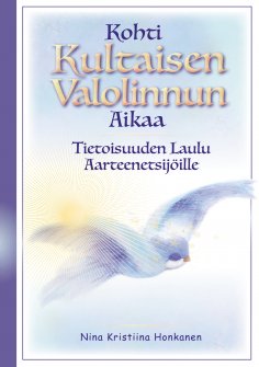 ebook: Kohti Kultaisen Valolinnun Aikaa