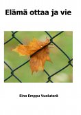 eBook: Elämä ottaa ja vie
