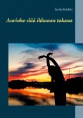 ebook: Aurinko elää ikkunan takana