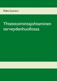 ebook: Yhteistoimintajohtaminen terveydenhuollossa