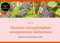 eBook: Maailman viinirypälelajikkeet eurooppalaisesta näkökulmasta
