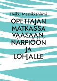 eBook: Opettajan matkassa Vaasaan, Närpiöön ja Lohjalle