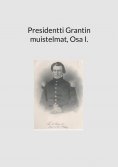 eBook: Presidentti Grantin muistelmat, Osa I.