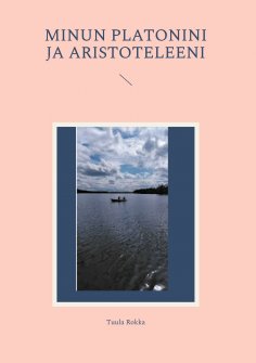 ebook: Minun Platonini ja Aristoteleeni