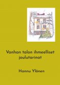 eBook: Vanhan talon ihmeelliset joulutarinat