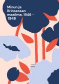 eBook: Minun ja Brinsessan maailma, 1946 - 1949