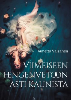 eBook: Viimeiseen hengenvetoon asti kaunista