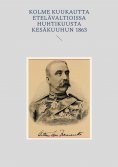 eBook: Kolme Kuukautta Etelävaltioissa huhtikuusta kesäkuuhun 1863