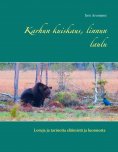 ebook: Karhun kuiskaus, linnun laulu