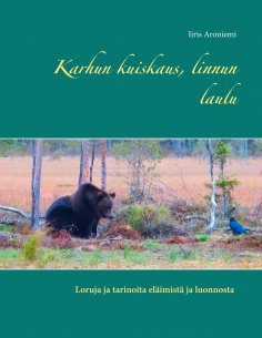 ebook: Karhun kuiskaus, linnun laulu