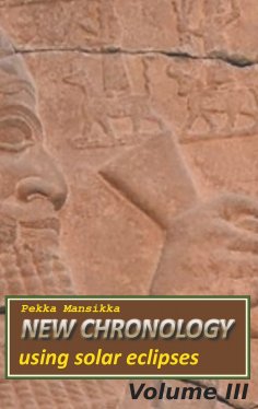 ebook: New chronology using solar eclipses, Volume III
