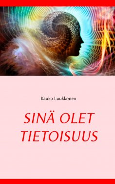ebook: Sinä olet tietoisuus