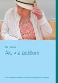 eBook: Äidiksi äidilleni