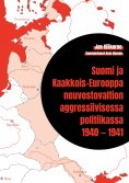 eBook: Suomi ja Kaakkois-Eurooppa neuvostovaltion aggressiivisessa politiikassa 1940 — 1941