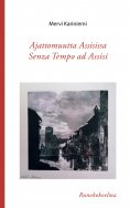ebook: Ajattomuutta Assisissa – Senza Tempo ad Assisi