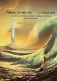 eBook: Merestä me olemme nousseet