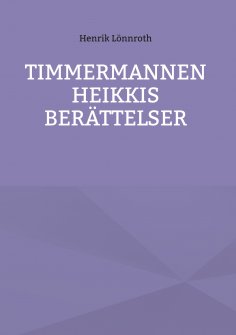 eBook: Timmermannen Heikkis berättelser